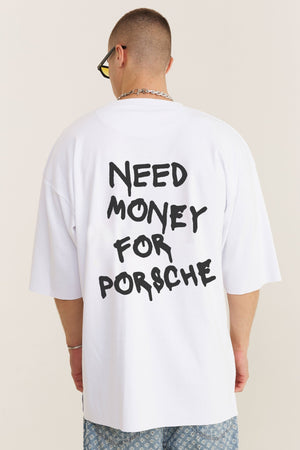 Oversized White T-shirt Need Money for Porsche - MYS
