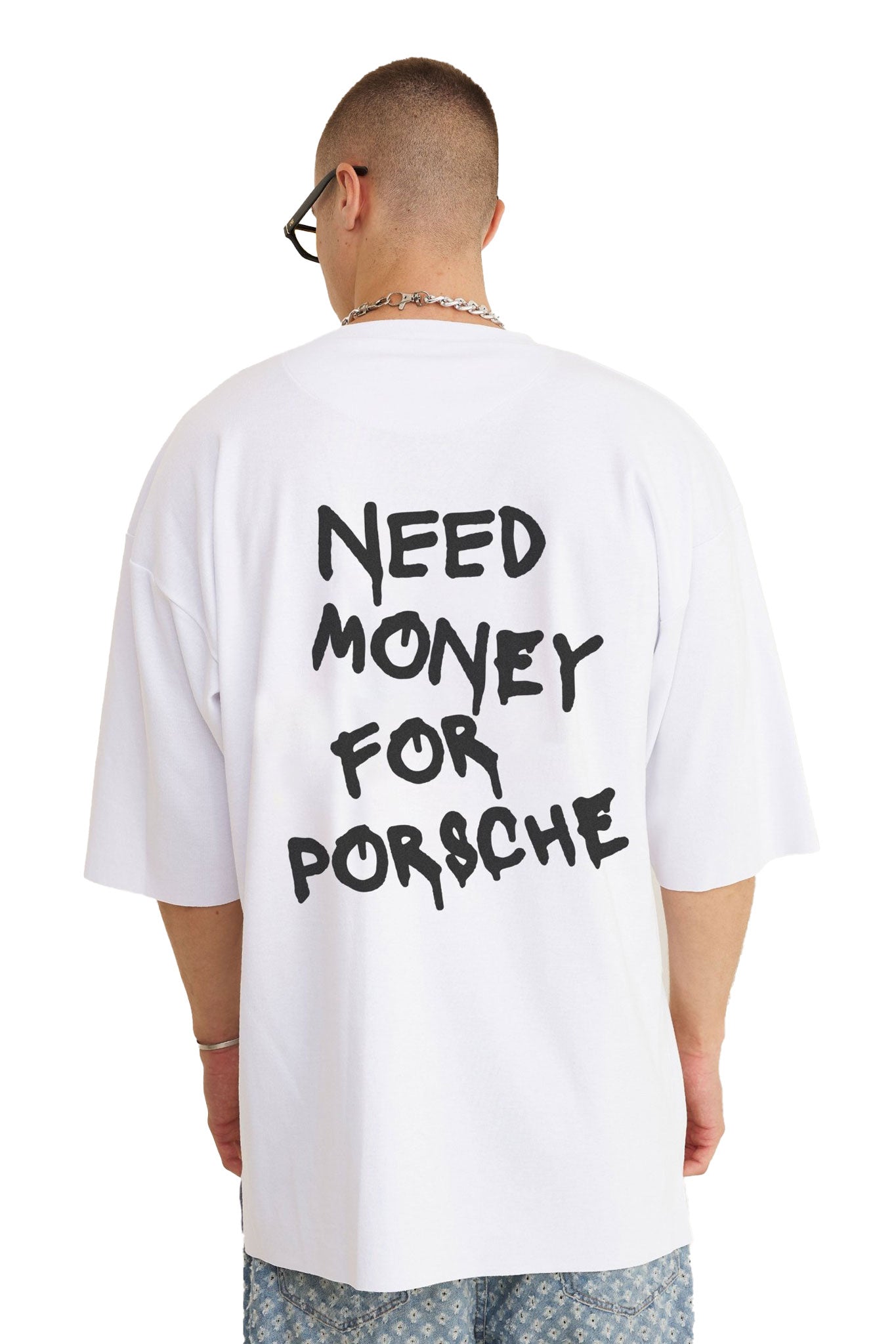 Oversized White T-shirt Need Money for Porsche - MYS